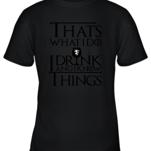 I Drink And I Know Things Beer Mug Youth T-Shirt –