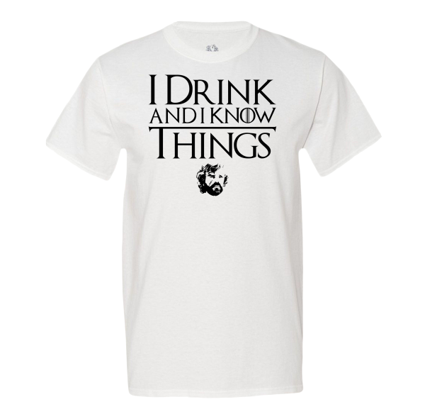 I Drink And Know I Things T-shirt