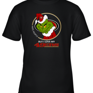 I Hate People But I Love My San Francisco 49ers Grinch NFL Youth T-Shirt –