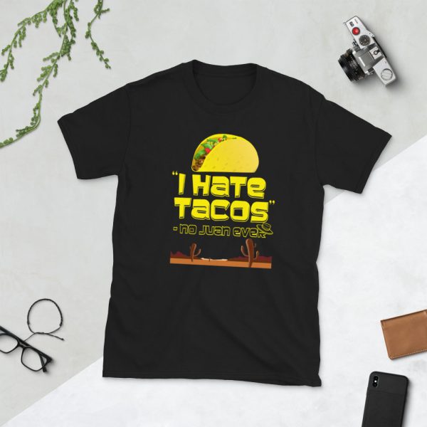 I Hate Tacos -No Juan Ever Funny Short-Sleeve Unisex T-Shirt