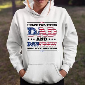 I Have Two Titles Dad And PawPaw Fathers Day 4th of July T Shirt Itees Global 4
