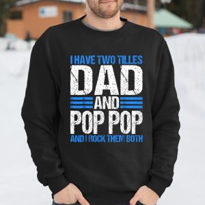 I Have Two Titles Dad And Pop Pop Father Grandpa Gift T Shirt Itees Global 3