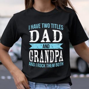 I Have Two Titles Dad Grandpa Father Grandfather T Shirt Itees Global 2