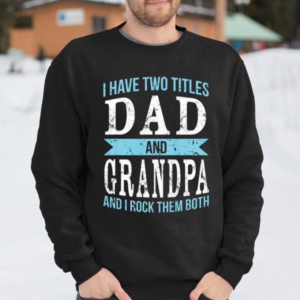 I Have Two Titles Dad Grandpa Father Grandfather T Shirt  Itees Global