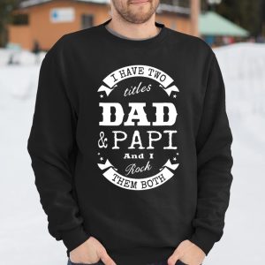 I Have Two Titles Dad Papi Father Day Gift T Shirt Itees Global 3
