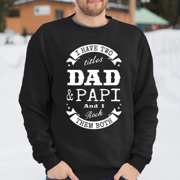 I Have Two Titles Dad Papi Father Day Gift T Shirt  Itees Global