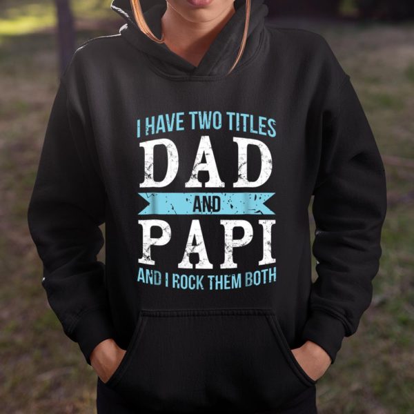 I Have Two Titles Dad Papi Father Grandpa Gift T Shirt  Itees Global