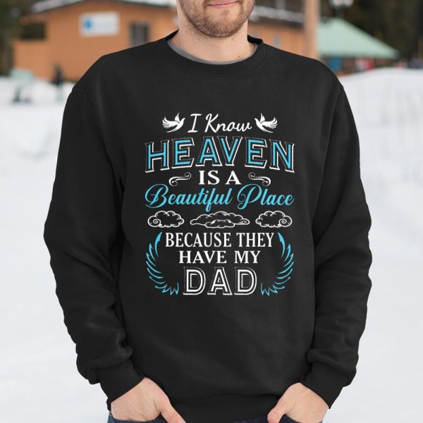 I Know Heaven Dad In Heaven Missing Dad Gift father T Shirt  Itees Global