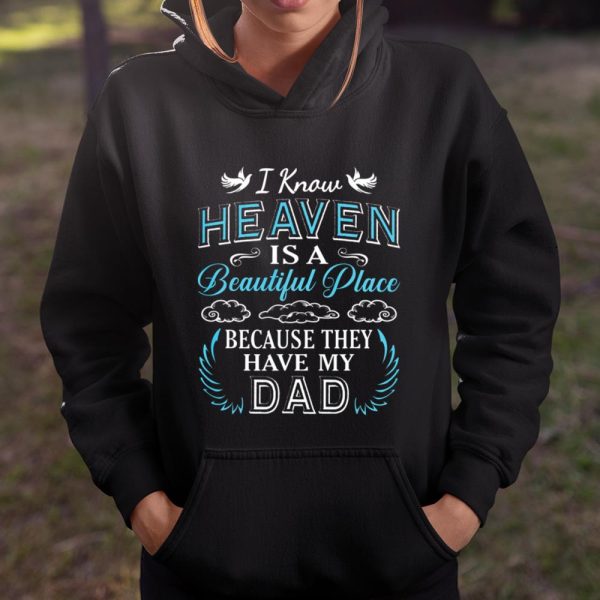 I Know Heaven Dad In Heaven Missing Dad Gift father T Shirt  Itees Global