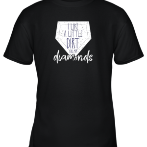 I Like a Little Dirt on My Diamonds Baseball Youth T-Shirt –