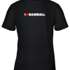 I Love (Heart) Baseball Youth T-Shirt –