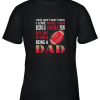 I Love More Than Being A 49ers Fan Being A Dad Football Youth T-Shirt –