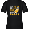 I Love More Than Being A Rams Fan Being A Dad Football Youth T-Shirt –
