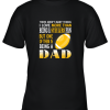 I Love More Than Being A Steelers Fan Being A Dad Football Youth T-Shirt –