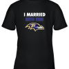 I Married Into This Baltimore Ravens Football NFL Youth T-Shirt –