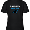 I Married Into This Carolina Panthers Football NFL Youth T-Shirt –
