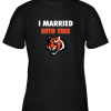 I Married Into This Cincinnati Bengals Football NFL Youth T-Shirt –