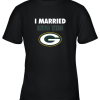 I Married Into This Green Bay Packers Football NFL Youth T-Shirt –