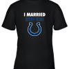 I Married Into This Indianapolis Colts Football NFL Youth T-Shirt –