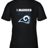 I Married Into This Los Angeles Rams Football NFL Youth T-Shirt –