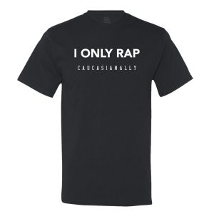 I Only Rap Caucasianally Men’s T-Shirt