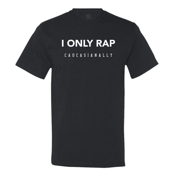 I Only Rap Caucasianally Men’s T-Shirt