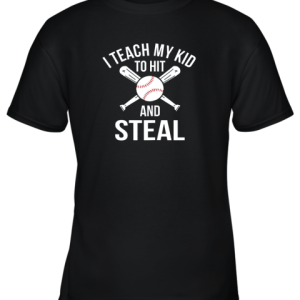 I Teach My Kid To Hit And Steal Shirt Fun Baseball Parents Youth T-Shirt –