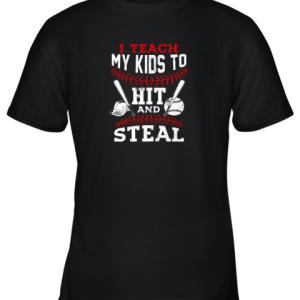 I Teach My Kids To Hit and Steal Baseball Dad Gift Youth T-Shirt –
