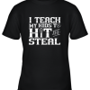 I Teach My Kids to Hit and Steal Baseball Mom Youth T-Shirt –