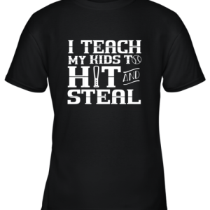 I Teach My Kids to Hit and Steal Baseball Mom Youth T-Shirt –