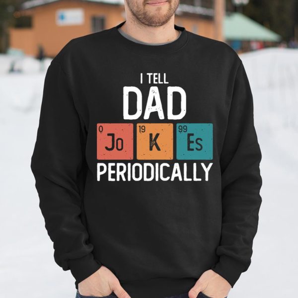 I Tell Dad Jokes Periodically Funny Father’s Day Gift Science Pun Vintage Chemistry Periodical T Shirt  Itees Global