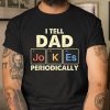 I Tell Dad Jokes Periodically T Shirt  Itees Global