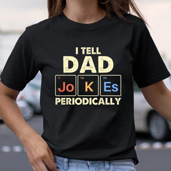 I Tell Dad Jokes Periodically T Shirt  Itees Global