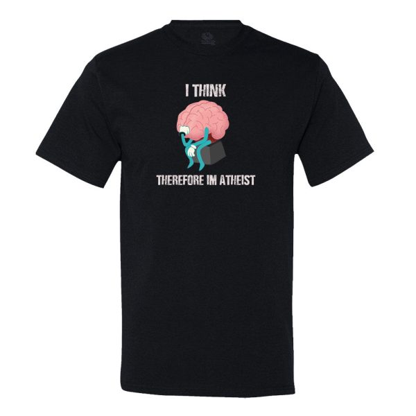 I Think, Therefore I’M Atheist T-shirt