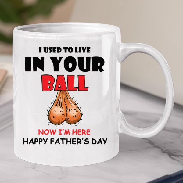 I Used To Live In Your Balls Funny Dad Father’s Day Mug  Itees Global