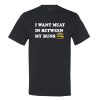 I Want Meat In Between My Buns Men’s T-Shirt