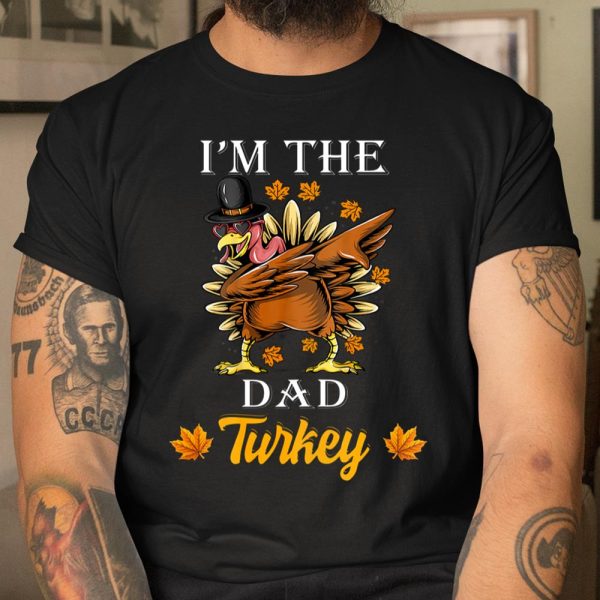 I m The Dad Turkey Happy Thanksgiving Thankful Turkey T Shirt  Itees Global