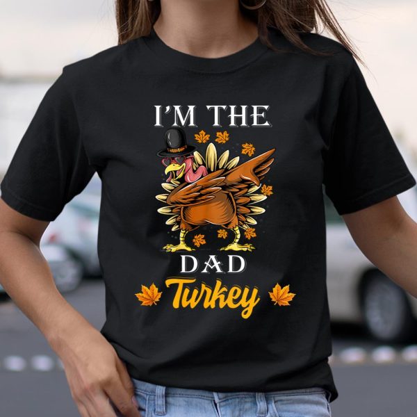 I m The Dad Turkey Happy Thanksgiving Thankful Turkey T Shirt  Itees Global