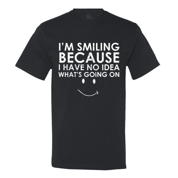 I’M Smiling Because I Have No Idea What’s Going On Men’s T-Shirt