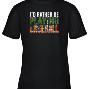 I’d Rather Be Playing Baseball Lovers Gift Youth T-Shirt –