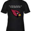 I’ll Be There For You Arizona Cardinals Friends Movie NFL Youth T-Shirt –