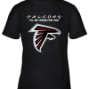 I’ll Be There For You Atlanta Falcons Friends Movie NFL Youth T-Shirt –