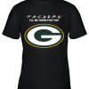 I’ll Be There For You Green Bay Packers Friends Movie NFL Youth T-Shirt –