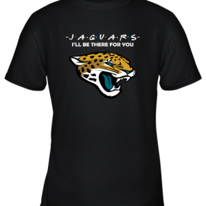 I’ll Be There For You Jacksonville Jaguars Friends Movie NFL Youth T-Shirt –