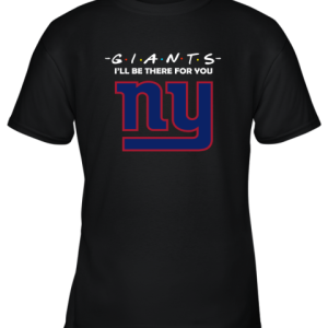 I’ll Be There For You New York Giants Friends Movie NFL Youth T-Shirt –