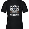 I’m A Rams Mom Just Like Normal Mom Except Cooler NFL Youth T-Shirt –
