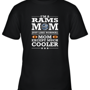 I’m A Rams Mom Just Like Normal Mom Except Cooler NFL Youth T-Shirt –