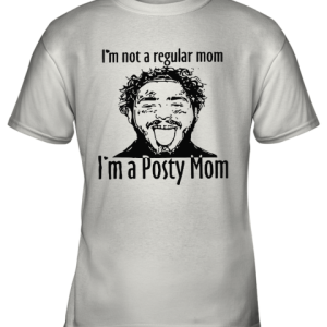 I’m Not A Regular Mom I’m A Posty Mom Youth T-Shirt –