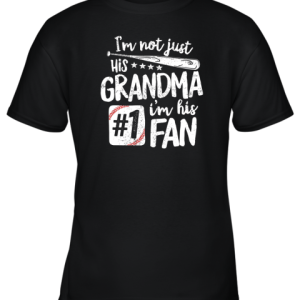 I’m Not Just His Grandma I’m His #1 Fan Baseball Youth T-Shirt –