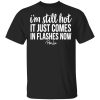 I’m Still HOT It Just Comes in Flashes Youth T-Shirt –
